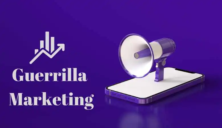 What is Guerrilla Marketing? Its Advantages and Disadvantages